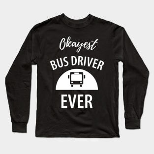 Funny bus driver saying Long Sleeve T-Shirt